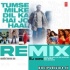 Tumse Milke Dil Ka Hai Jo Haal Remix - Dj Dips