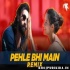 Pehle Bhi Main (Official Remix) - DJ NYK