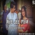 Aye Jee Piya Slowed Reverb