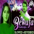 Tu Bewafa Kehlaaega Lofi Slowed and Reverbed Version